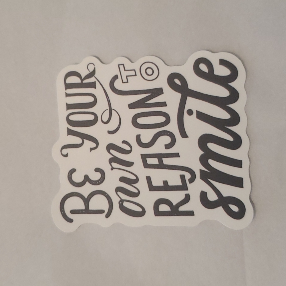 Be Your Own Reason To Smile Sticker